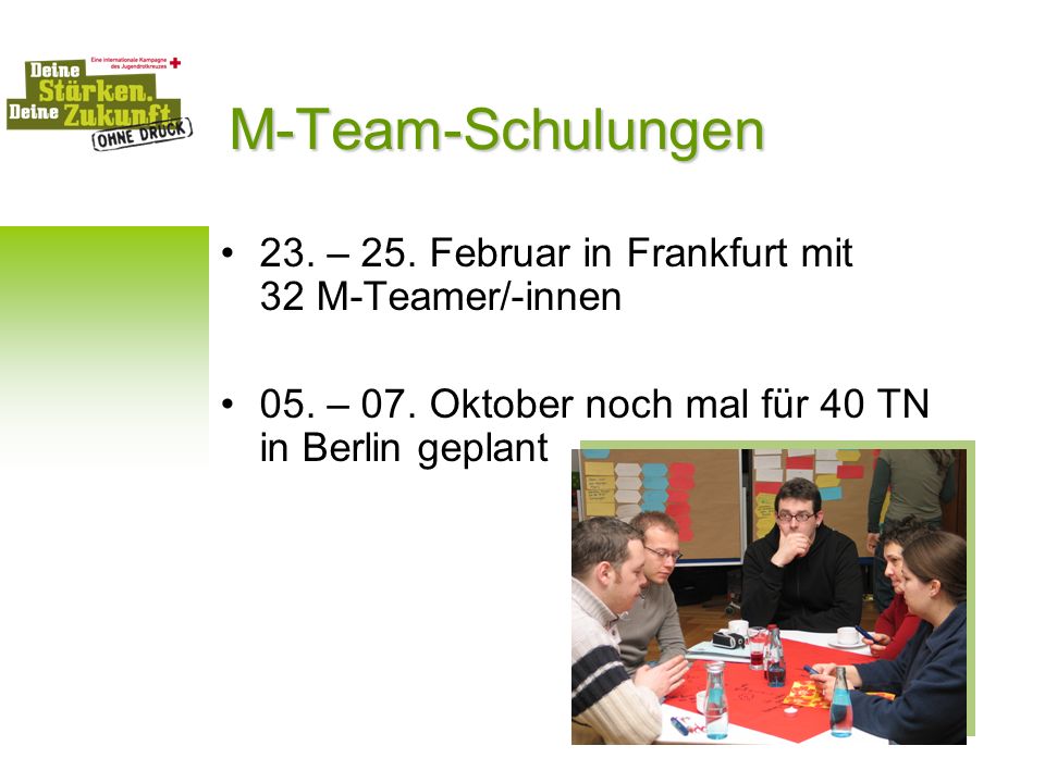 M-Team-Schulungen 23. – 25. Februar in Frankfurt mit 32 M-Teamer/-innen. 05. – 07. Oktober noch mal für 40 TN in Berlin geplant.