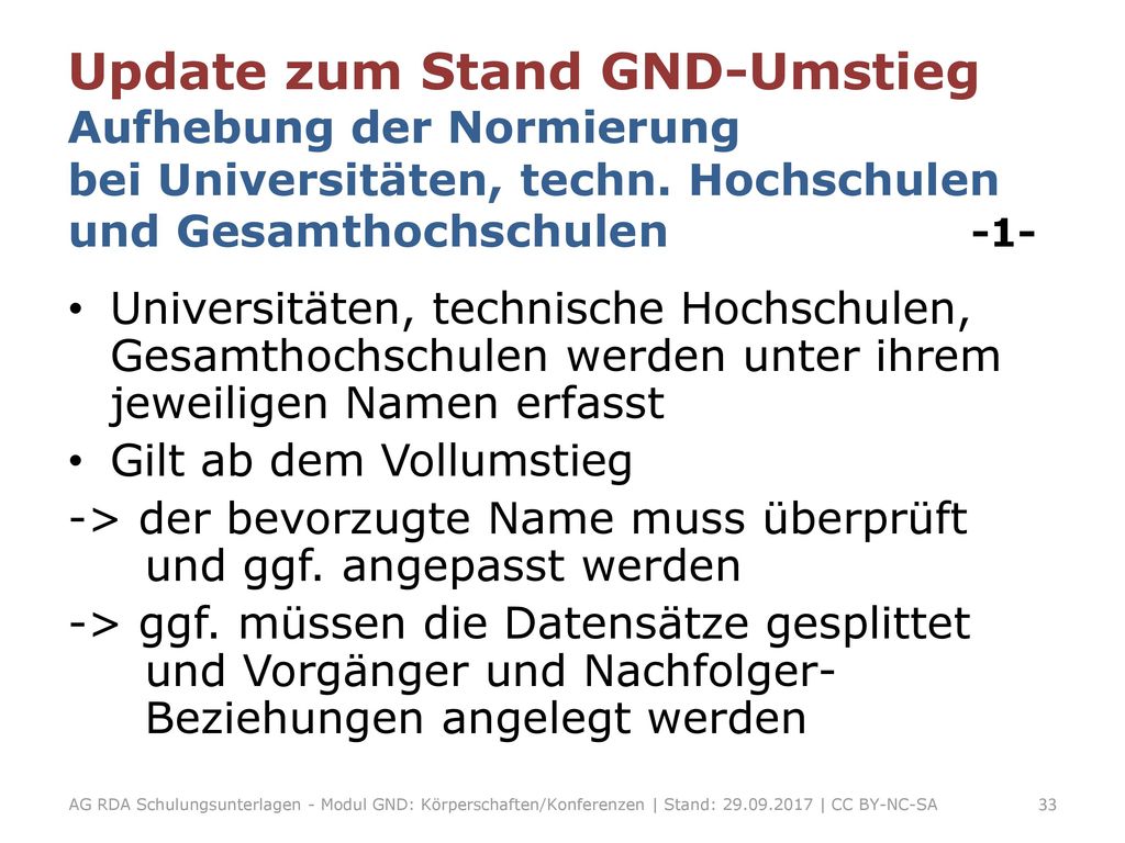 Update zum Stand GND-Umstieg Aufhebung der Normierung bei Universitäten, techn. Hochschulen und Gesamthochschulen -1-