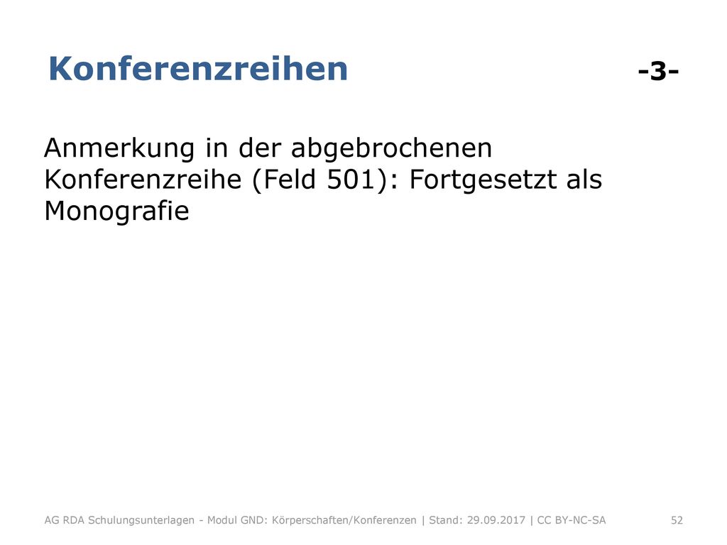 Konferenzreihen -3- Anmerkung in der abgebrochenen Konferenzreihe (Feld 501): Fortgesetzt als Monografie.