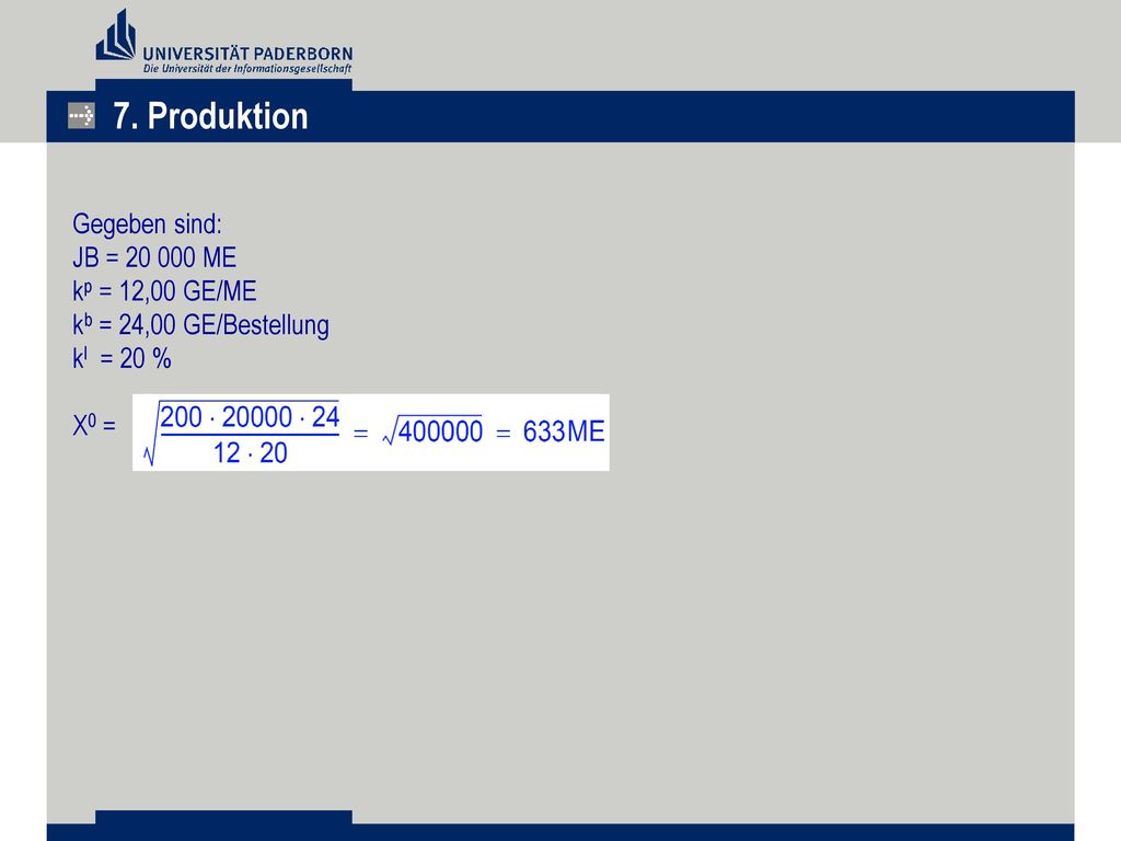 7. Produktion Gegeben sind: JB = ME kp = 12,00 GE/ME