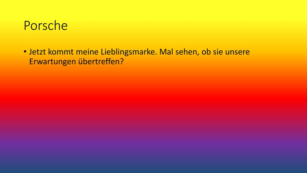 Porsche Jetzt kommt meine Lieblingsmarke. Mal sehen, ob sie unsere Erwartungen übertreffen