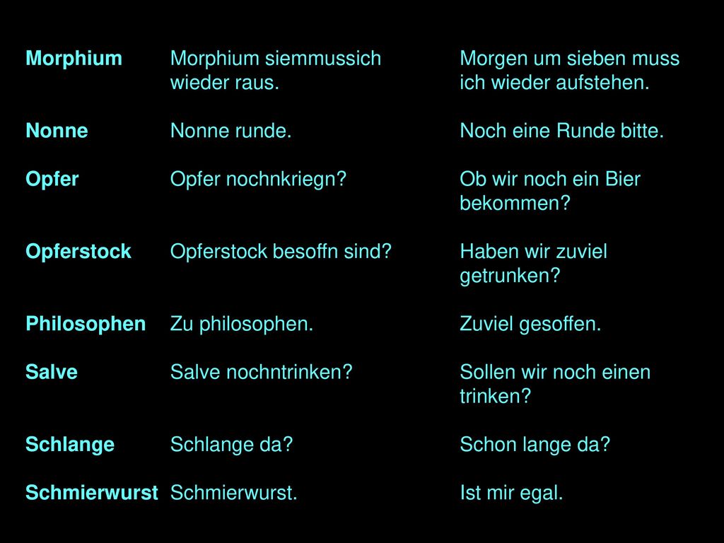 Morphium. Morphium siemmussich. Morgen um sieben muss. wieder raus