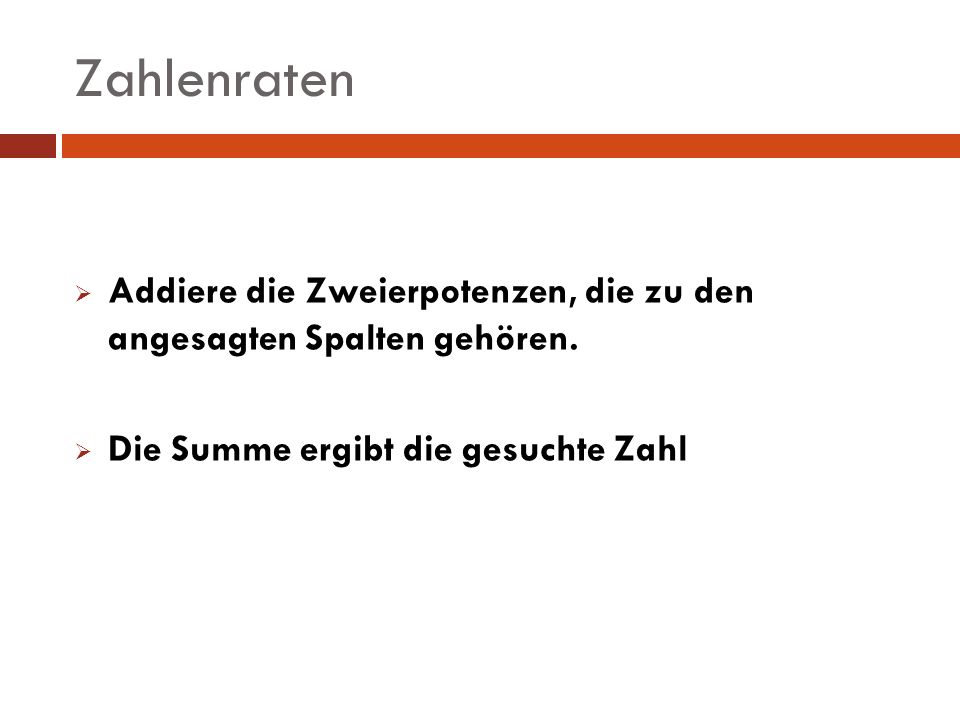 Zahlenraten Addiere die Zweierpotenzen, die zu den angesagten Spalten gehören.