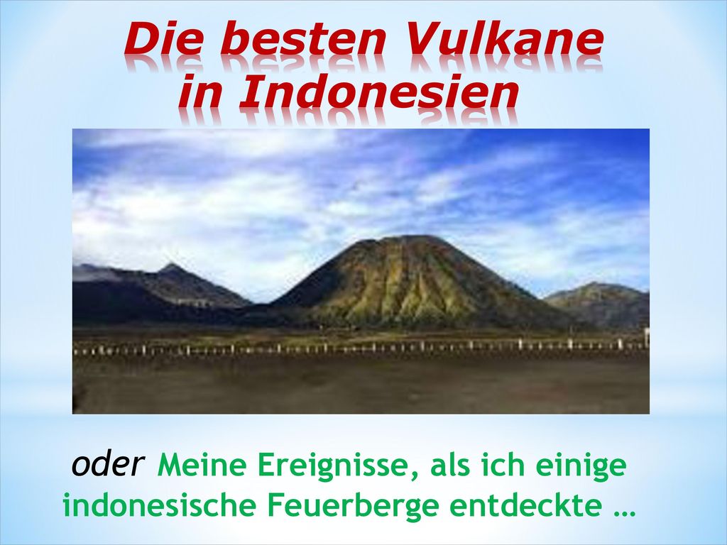 Die besten Vulkane in Indonesien oder Meine Ereignisse, als ich einige indonesische Feuerberge entdeckte …