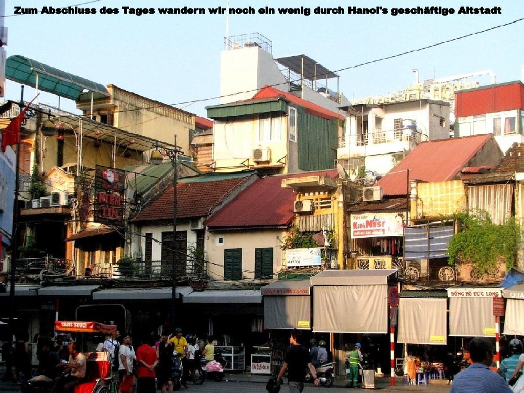 Zum Abschluss des Tages wandern wir noch ein wenig durch Hanoi s geschäftige Altstadt