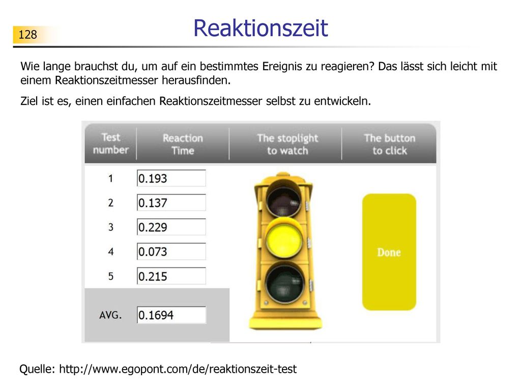 Reaktionszeit Wie lange brauchst du, um auf ein bestimmtes Ereignis zu reagieren Das lässt sich leicht mit einem Reaktionszeitmesser herausfinden.