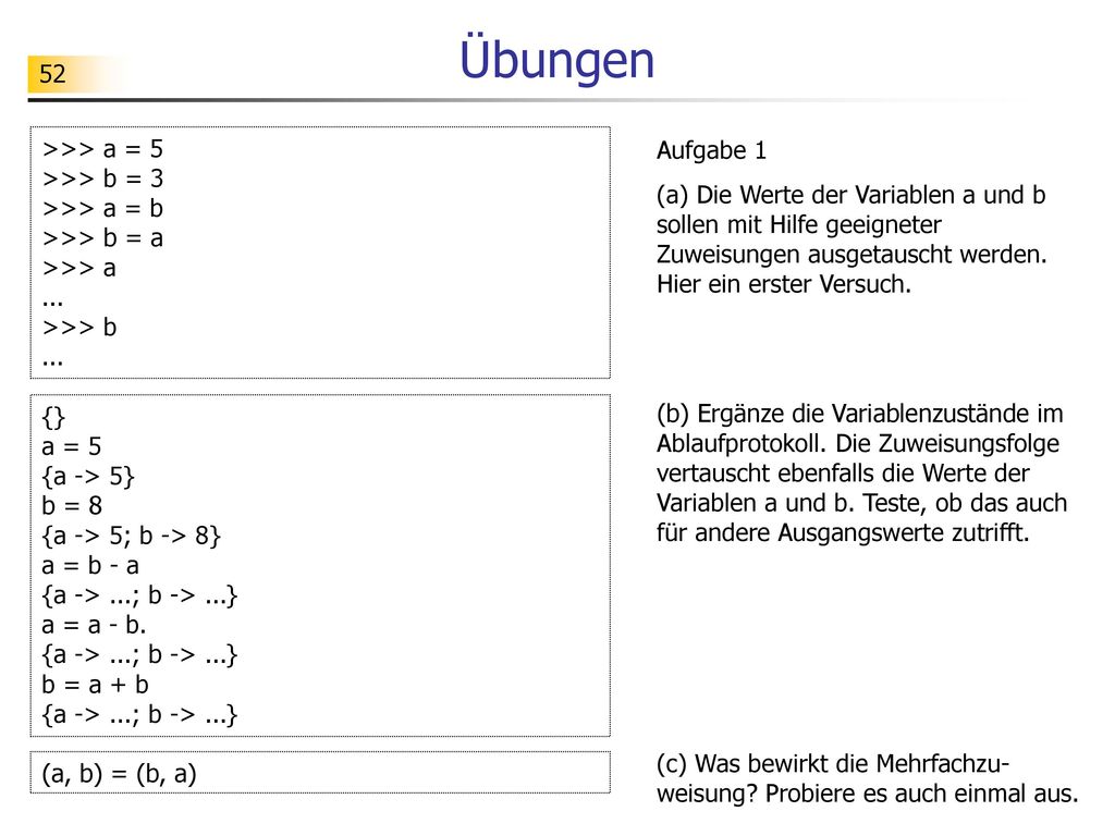 Übungen >>> a = 5 Aufgabe 1 >>> b = 3