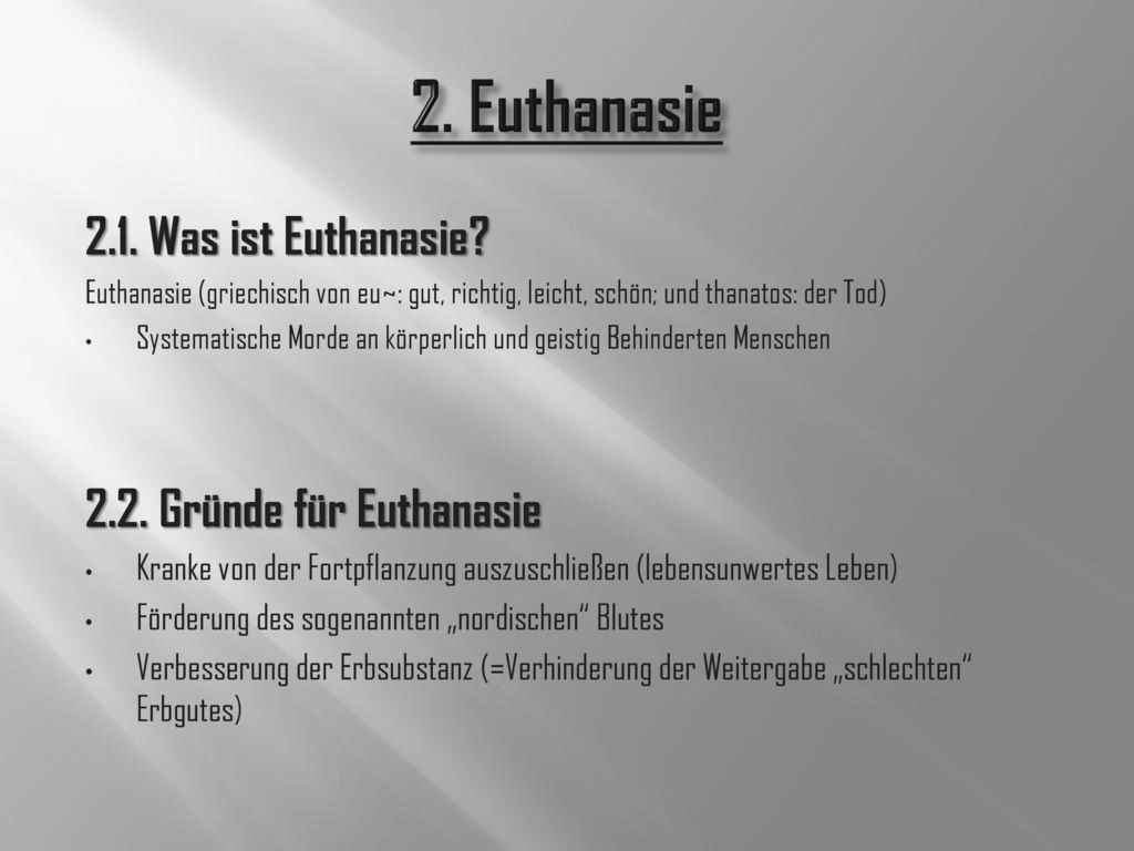 2. Euthanasie 2.1. Was ist Euthanasie 2.2. Gründe für Euthanasie
