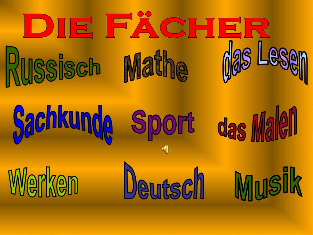 Die Fächer das Lesen Russisch Mathe das Malen Sachkunde Sport Deutsch Werken Musik