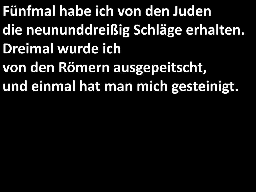 Fünfmal habe ich von den Juden die neununddreißig Schläge erhalten