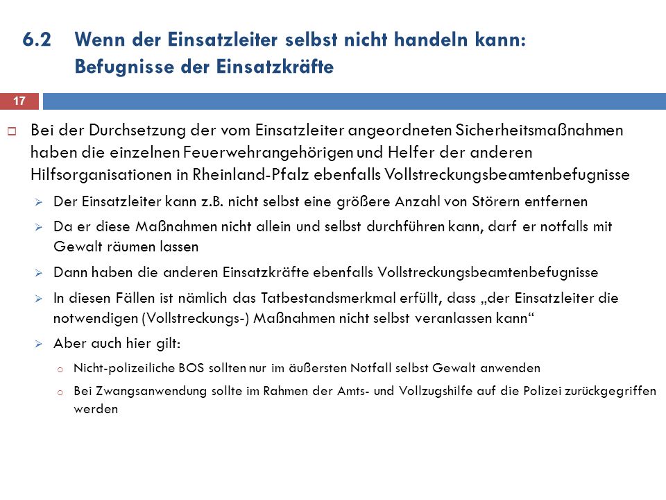 6.2 Wenn der Einsatzleiter selbst nicht handeln kann: Befugnisse der Einsatzkräfte