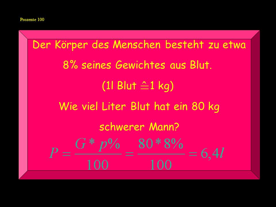 Der Körper des Menschen besteht zu etwa 8% seines Gewichtes aus Blut.