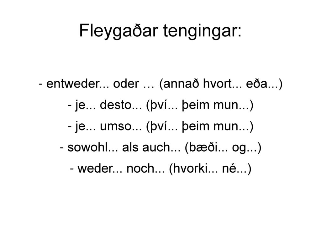 Fleygaðar tengingar: - entweder... oder … (annað hvort... eða...)
