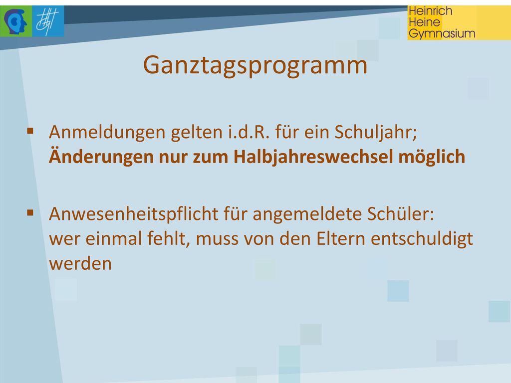 Ganztagsprogramm Anmeldungen gelten i.d.R. für ein Schuljahr; Änderungen nur zum Halbjahreswechsel möglich.