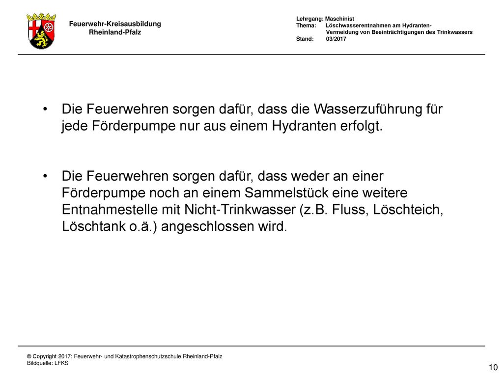 Die Feuerwehren sorgen dafür, dass die Wasserzuführung für jede Förderpumpe nur aus einem Hydranten erfolgt.