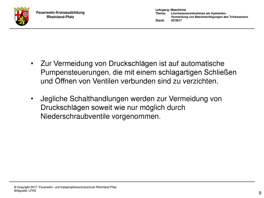 Zur Vermeidung von Druckschlägen ist auf automatische Pumpensteuerungen, die mit einem schlagartigen Schließen und Öffnen von Ventilen verbunden sind zu verzichten.