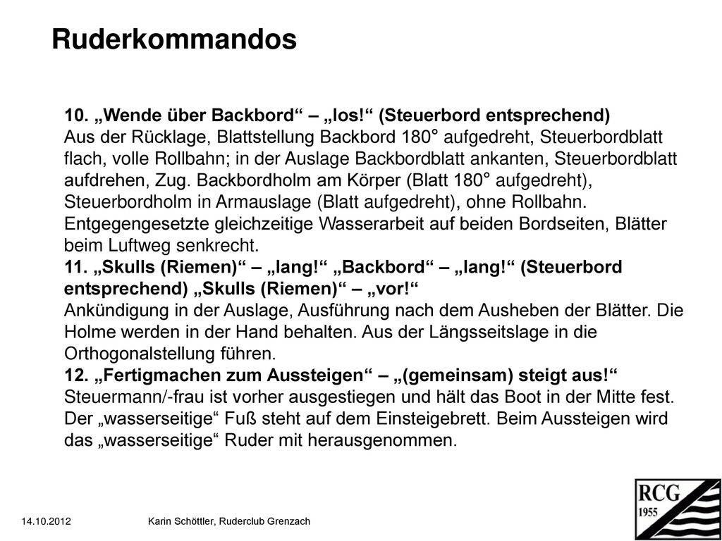 Ruderkommandos 10. „Wende über Backbord – „los! (Steuerbord entsprechend)