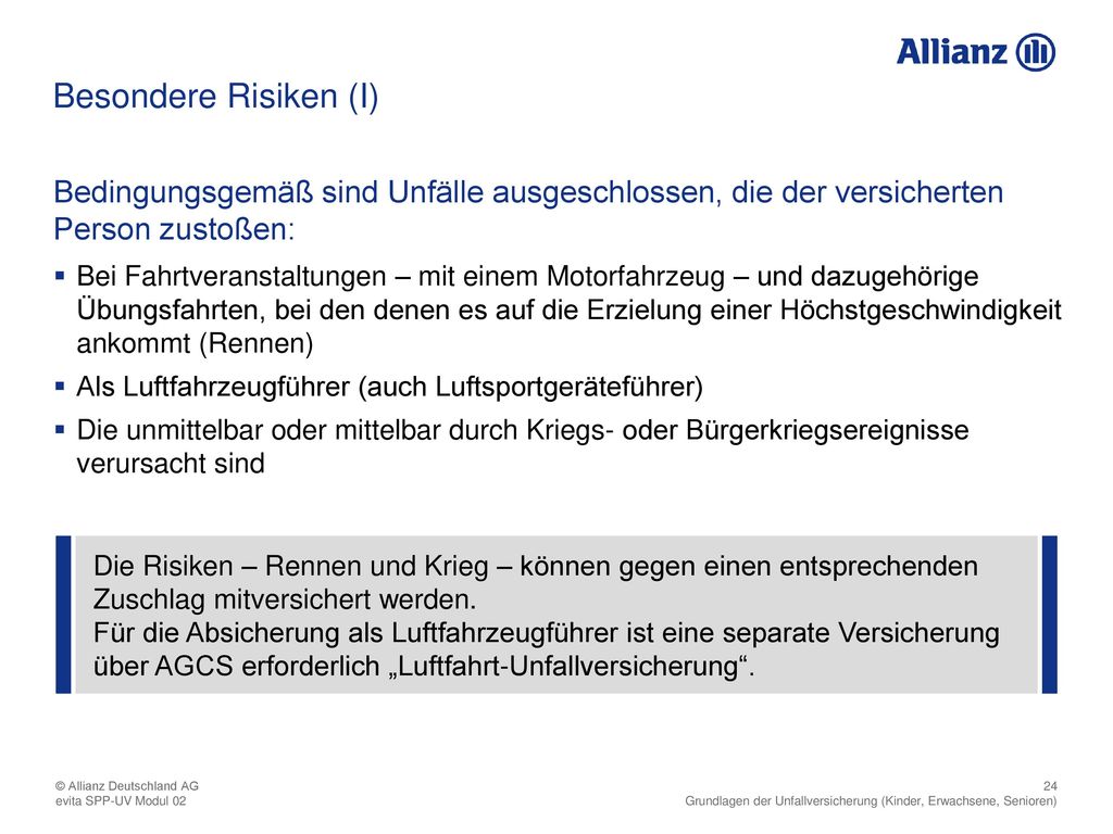 Besondere Risiken (I) Bedingungsgemäß sind Unfälle ausgeschlossen, die der versicherten Person zustoßen: