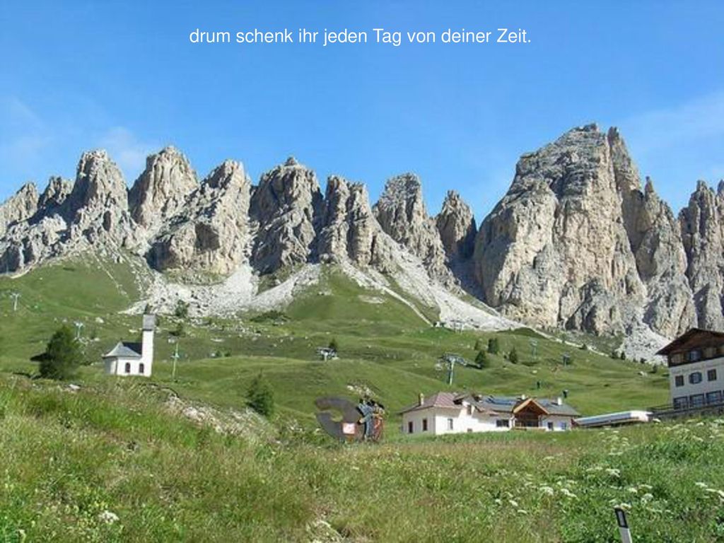 drum schenk ihr jeden Tag von deiner Zeit.