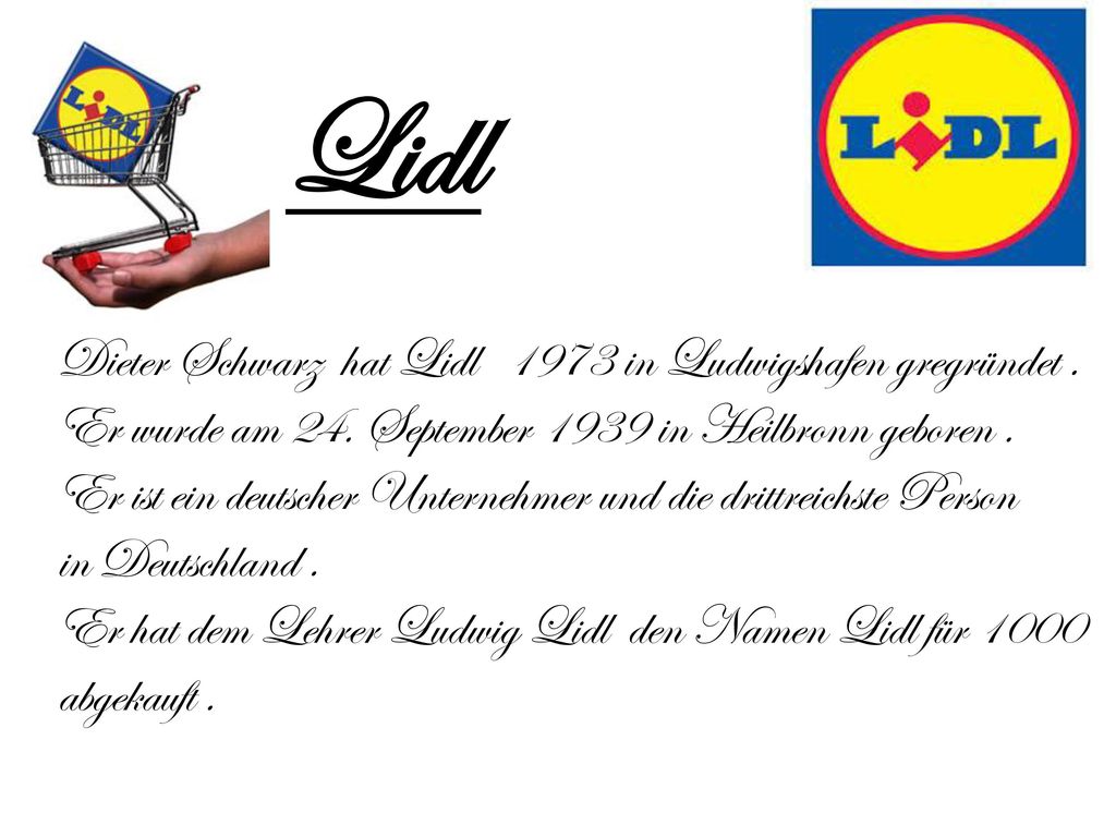 Lidl Dieter Schwarz hat Lidl 1973 in Ludwigshafen gregründet .