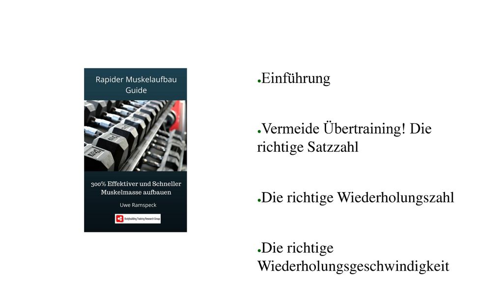 Einführung Vermeide Übertraining! Die richtige Satzzahl. Die richtige Wiederholungszahl. Die richtige Wiederholungsgeschwindigkeit.