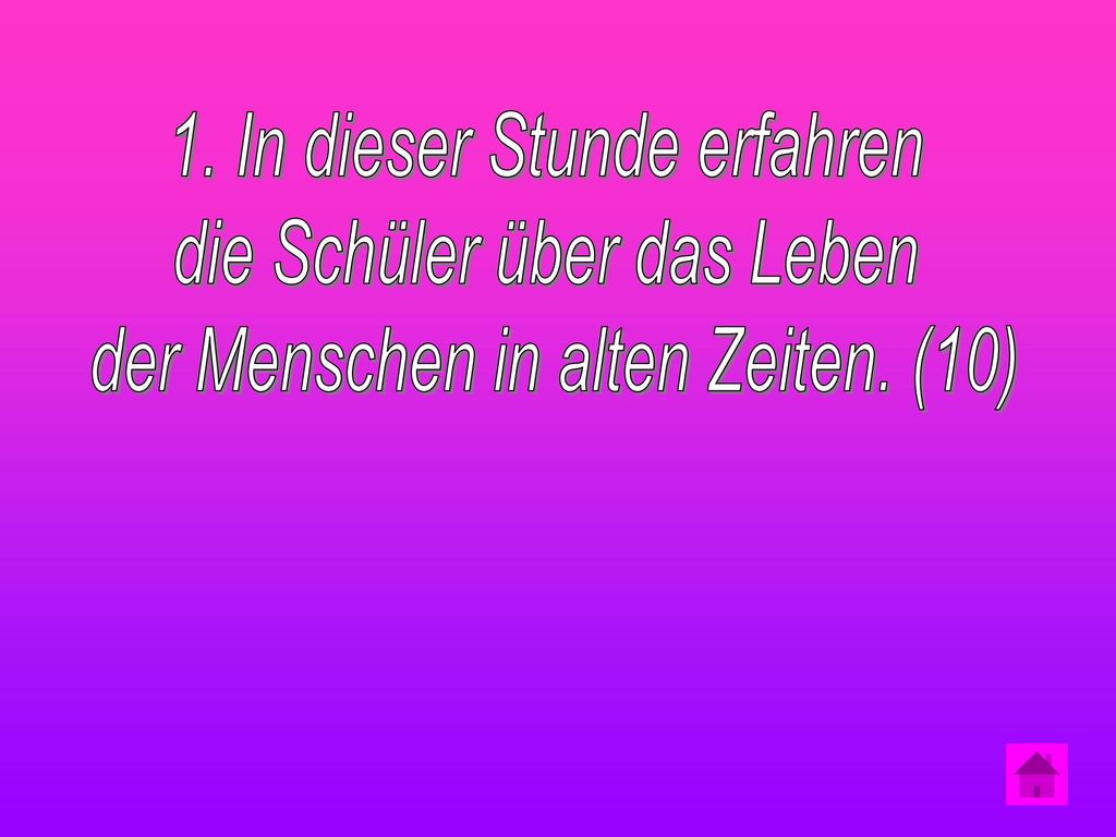 1. In dieser Stunde erfahren die Schüler über das Leben