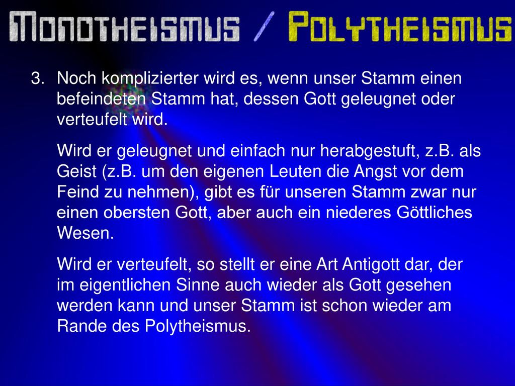 Noch komplizierter wird es, wenn unser Stamm einen befeindeten Stamm hat, dessen Gott geleugnet oder verteufelt wird.