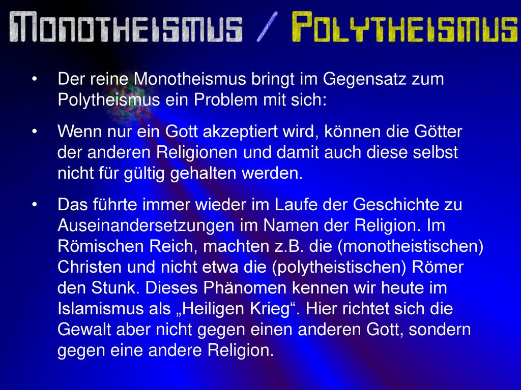 Der reine Monotheismus bringt im Gegensatz zum Polytheismus ein Problem mit sich: