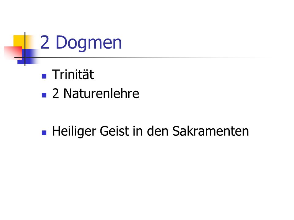 2 Dogmen Trinität 2 Naturenlehre Heiliger Geist in den Sakramenten