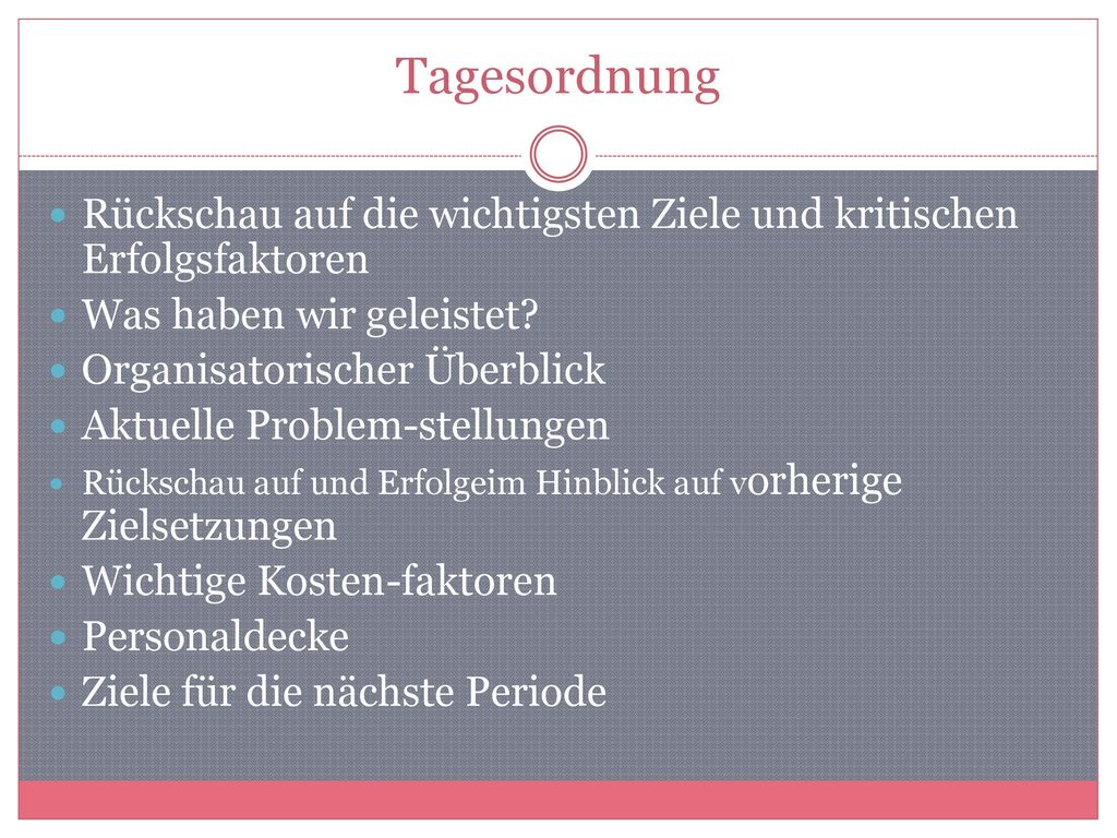 Tagesordnung Rückschau auf die wichtigsten Ziele und kritischen Erfolgsfaktoren. Was haben wir geleistet