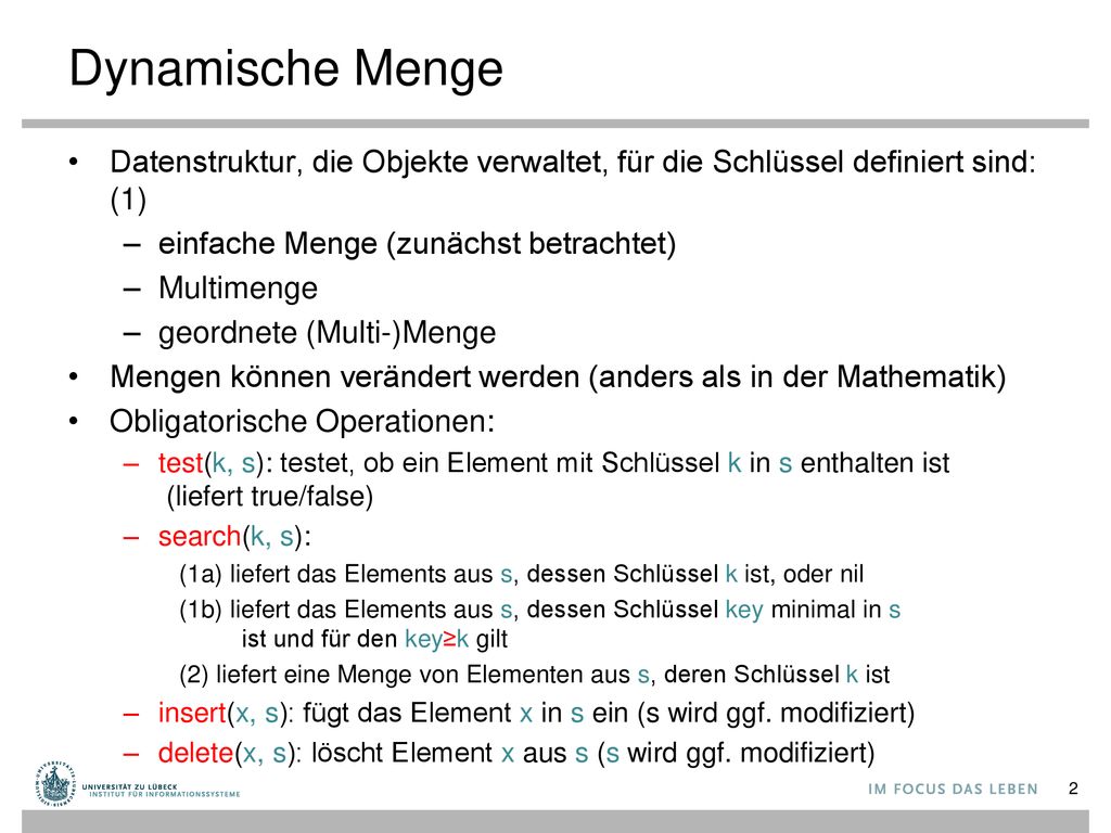 Dynamische Menge Datenstruktur, die Objekte verwaltet, für die Schlüssel definiert sind: (1) einfache Menge (zunächst betrachtet)