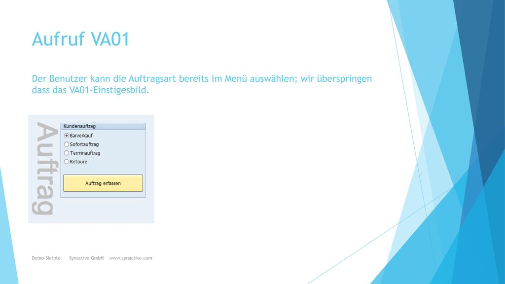 Aufruf VA01 Der Benutzer kann die Auftragsart bereits im Menü auswählen; wir überspringen dass das VA01-Einstigesbild.