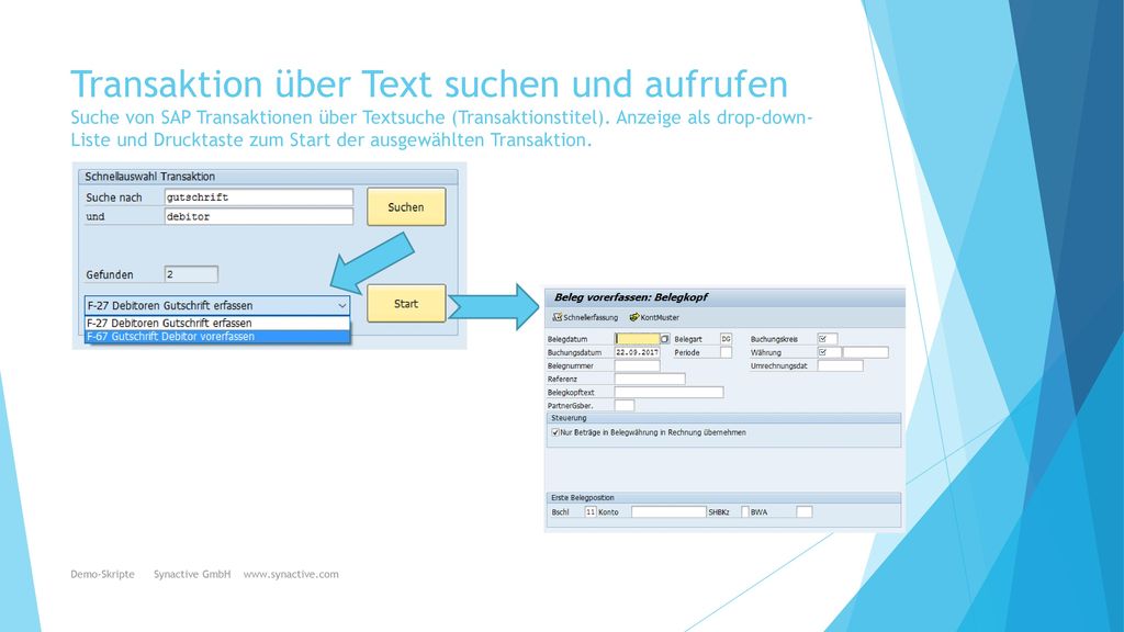 Transaktion über Text suchen und aufrufen Suche von SAP Transaktionen über Textsuche (Transaktionstitel). Anzeige als drop-down-Liste und Drucktaste zum Start der ausgewählten Transaktion.