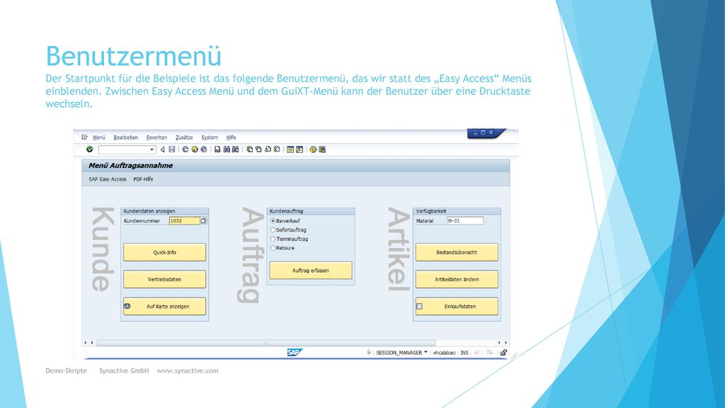 Benutzermenü Der Startpunkt für die Beispiele ist das folgende Benutzermenü, das wir statt des „Easy Access Menüs einblenden. Zwischen Easy Access Menü und dem GuiXT-Menü kann der Benutzer über eine Drucktaste wechseln.