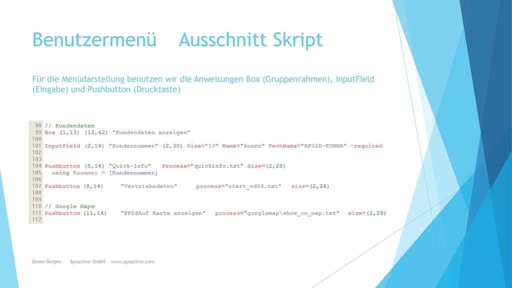 Benutzermenü Ausschnitt Skript Für die Menüdarstellung benutzen wir die Anweisungen Box (Gruppenrahmen), InputField (Eingabe) und Pushbutton (Drucktaste)