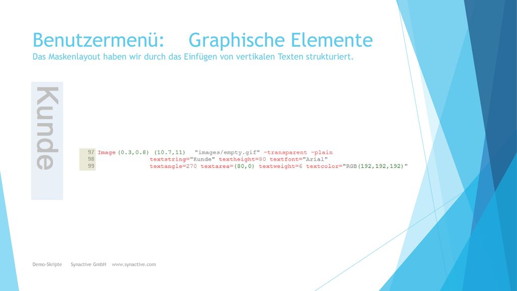 Benutzermenü: Graphische Elemente Das Maskenlayout haben wir durch das Einfügen von vertikalen Texten strukturiert.