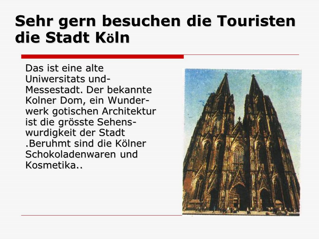 Sehr gern besuchen die Touristen die Stadt Köln