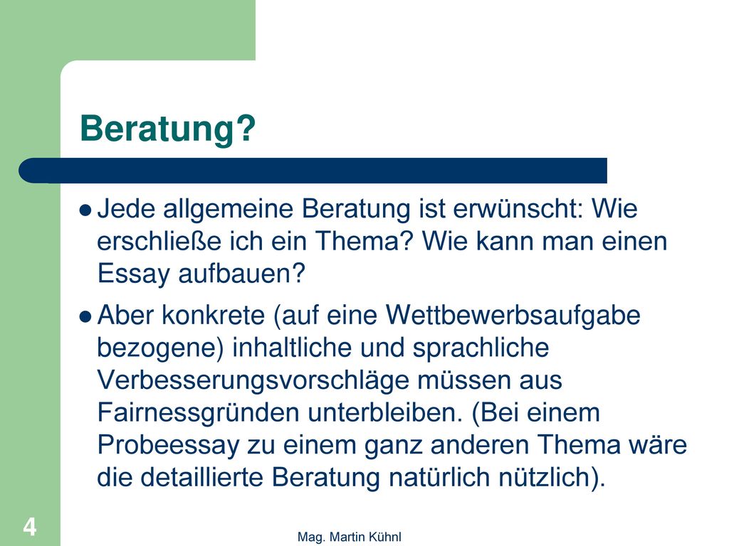 Beratung Jede allgemeine Beratung ist erwünscht: Wie erschließe ich ein Thema Wie kann man einen Essay aufbauen