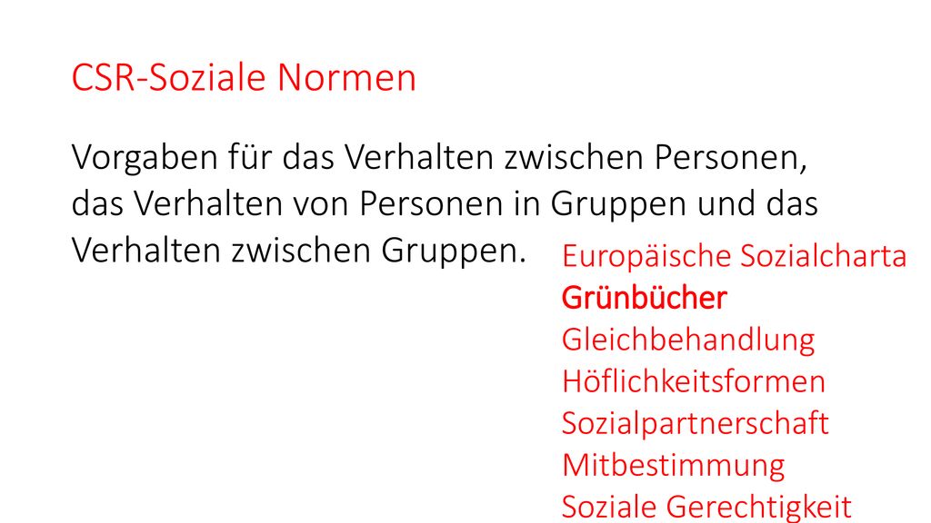 CSR-Soziale Normen Vorgaben für das Verhalten zwischen Personen, das Verhalten von Personen in Gruppen und das Verhalten zwischen Gruppen.