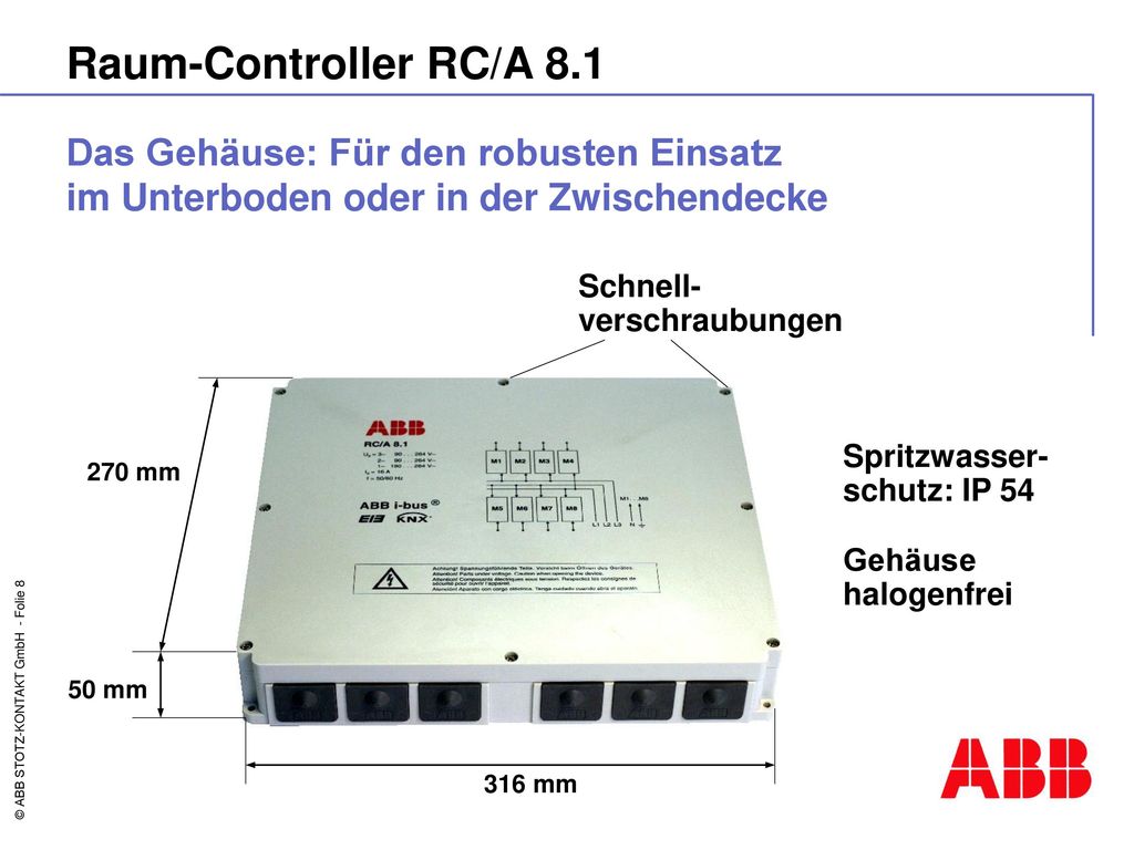 Raum-Controller RC/A 8.1 Das Gehäuse: Für den robusten Einsatz im Unterboden oder in der Zwischendecke.