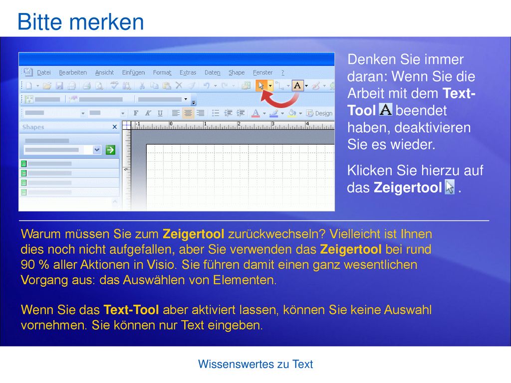 Bitte merken Denken Sie immer daran: Wenn Sie die Arbeit mit dem Text- Tool beendet haben, deaktivieren Sie es wieder.
