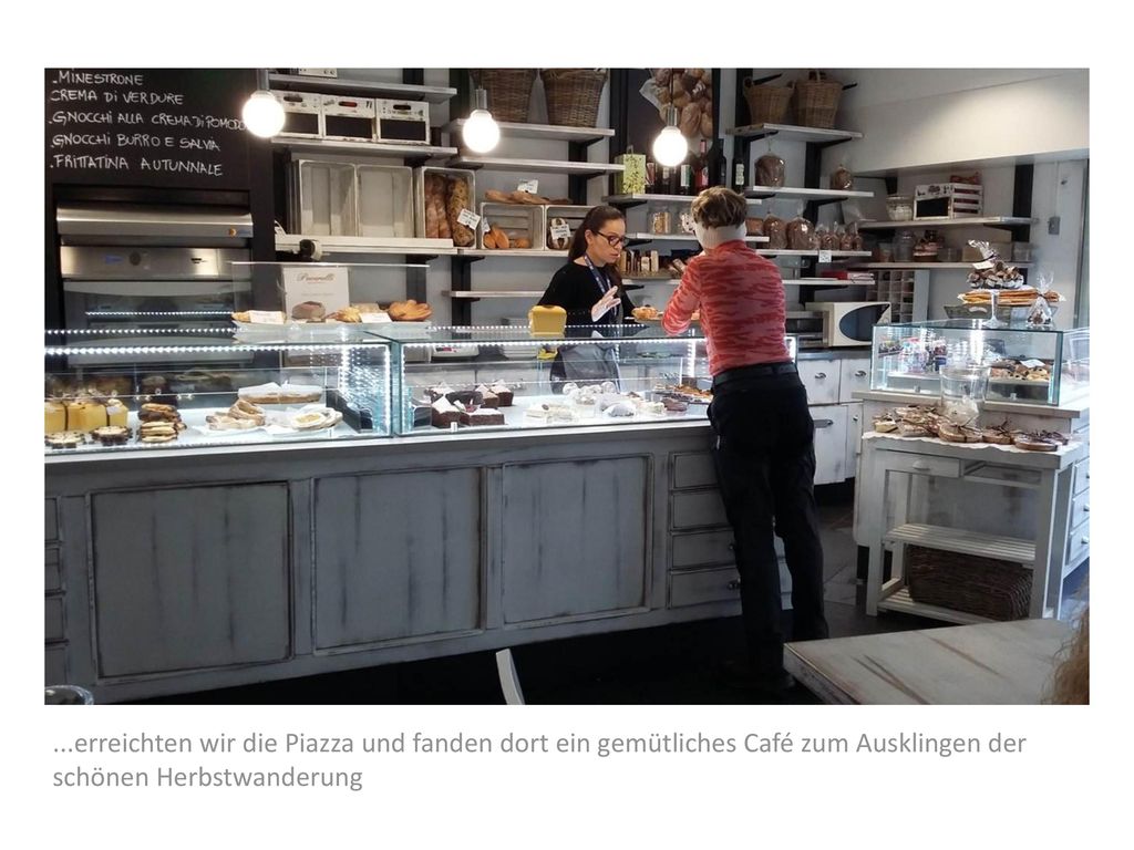 ...erreichten wir die Piazza und fanden dort ein gemütliches Café zum Ausklingen der schönen Herbstwanderung