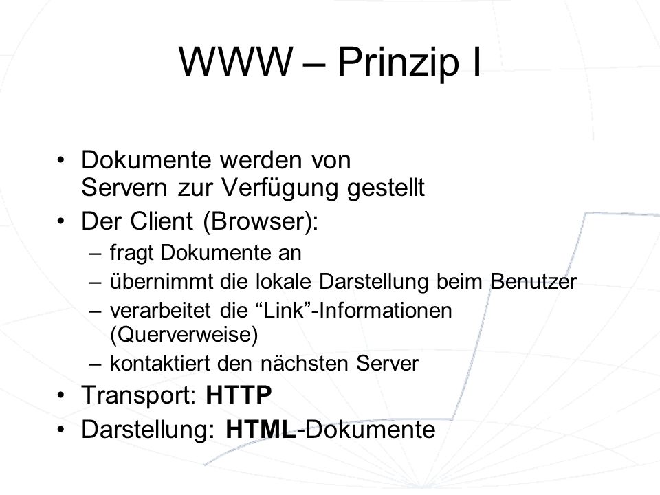 WWW – Prinzip I Dokumente werden von Servern zur Verfügung gestellt