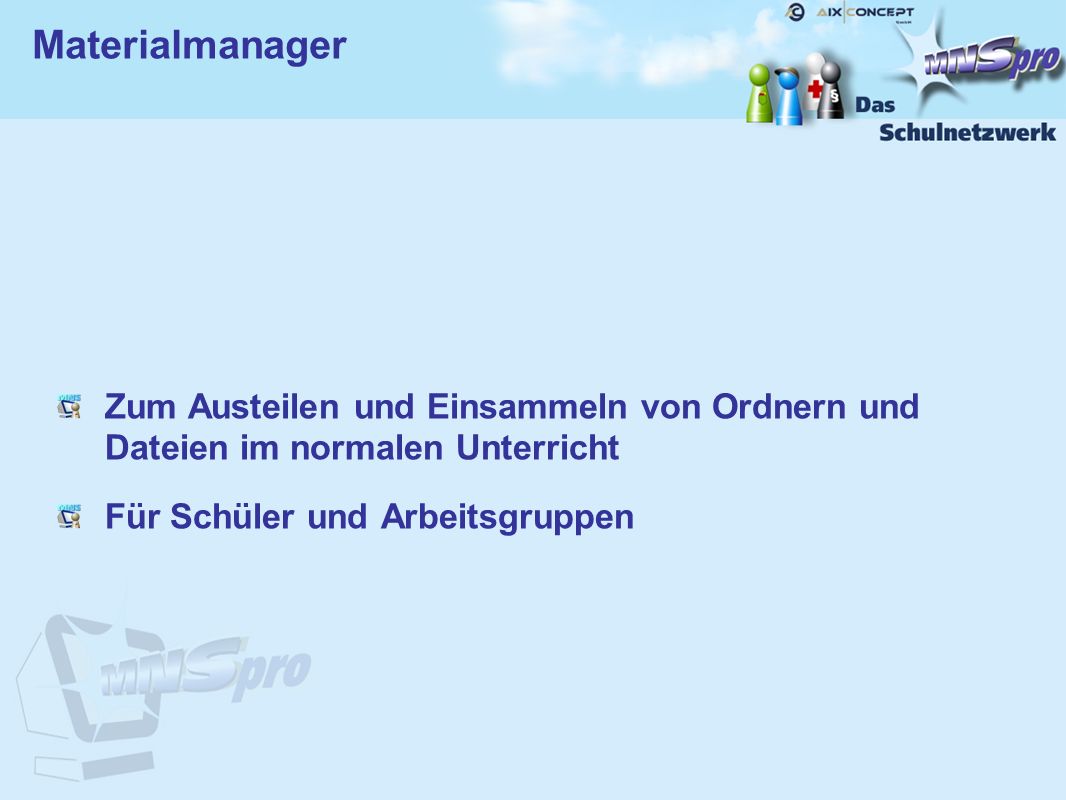 Materialmanager Zum Austeilen und Einsammeln von Ordnern und Dateien im normalen Unterricht.
