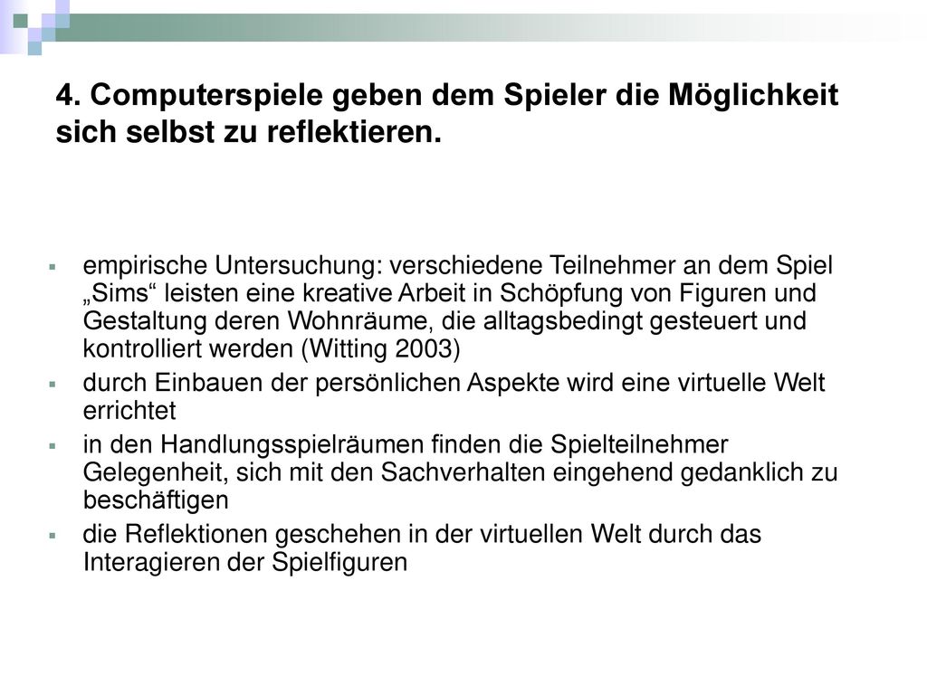 4. Computerspiele geben dem Spieler die Möglichkeit sich selbst zu reflektieren.