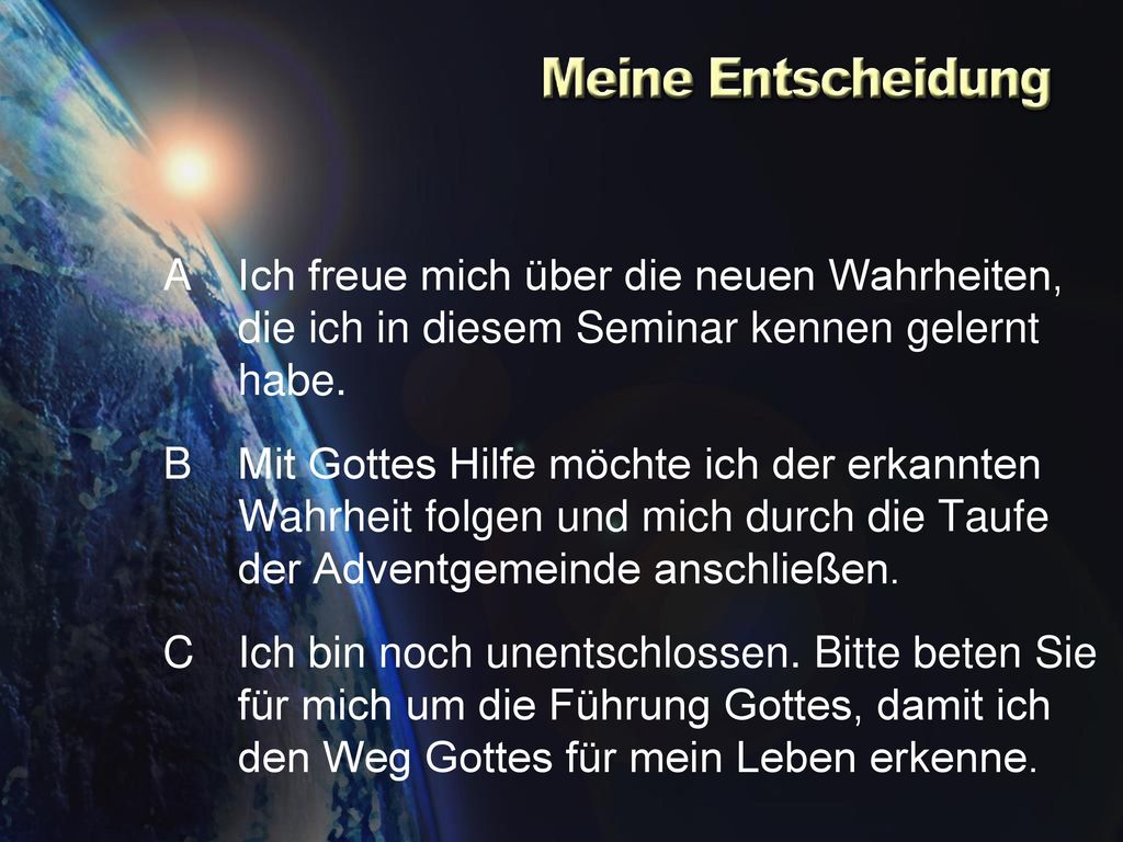A Ich freue mich über die neuen Wahrheiten, die ich in diesem Seminar kennen gelernt habe.