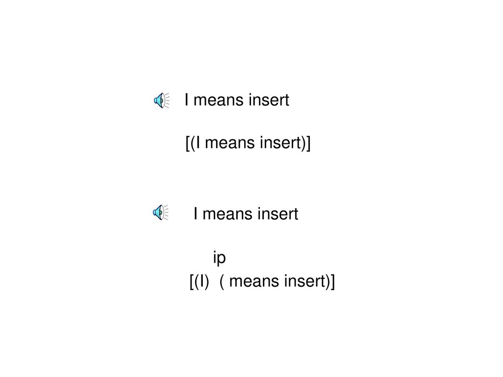 I means insert [(I means insert)] I means insert [(I) ( means insert)] ip