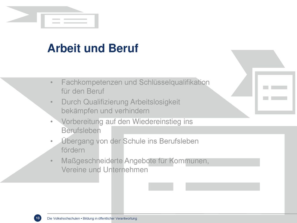 Arbeit und Beruf Fachkompetenzen und Schlüsselqualifikation für den Beruf. Durch Qualifizierung Arbeitslosigkeit bekämpfen und verhindern.