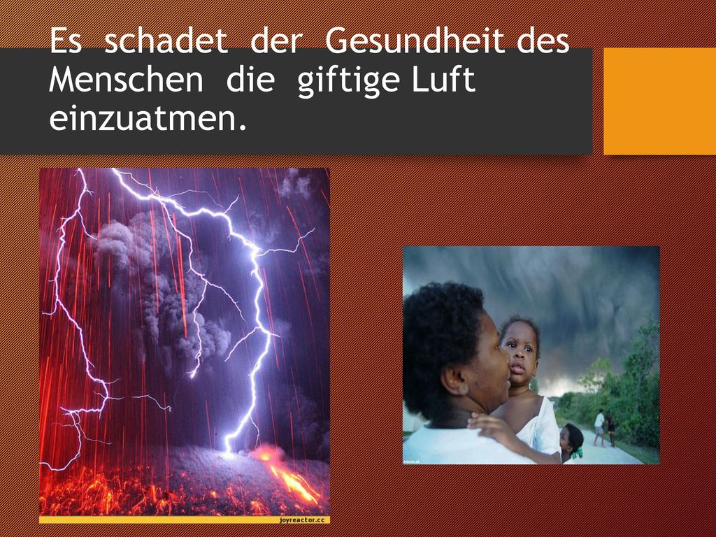 Es schadet der Gesundheit des Menschen die giftige Luft einzuatmen.