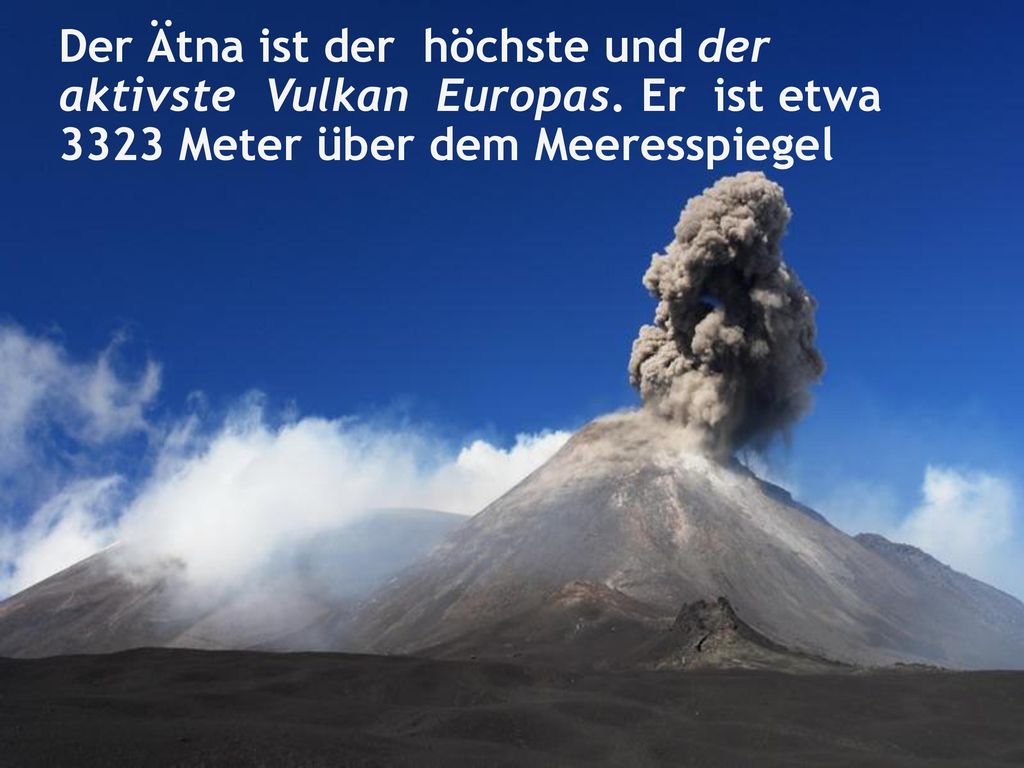 Der Ätna ist der höchste und der aktivste Vulkan Europas